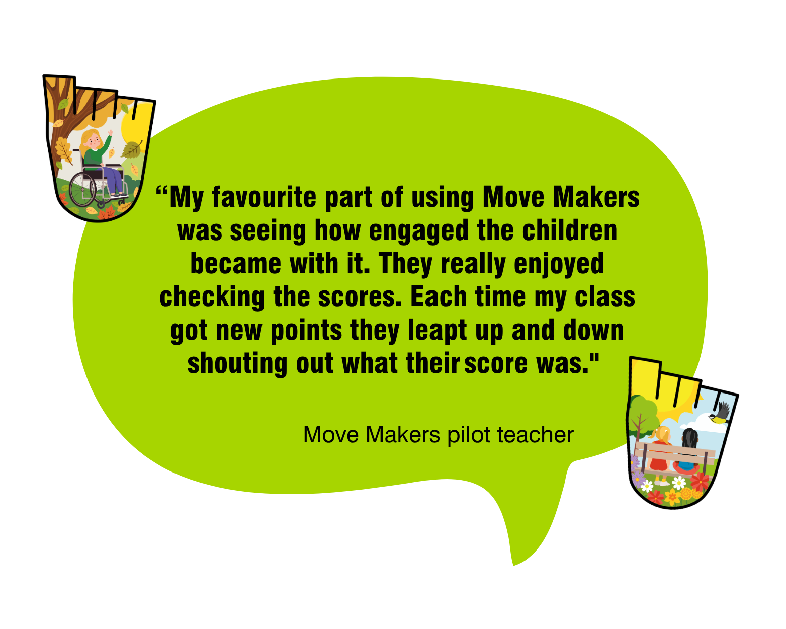 A green speech bubble containing a quote from a Move Makers pilot teacher. Two Living Streets badges are next to the bubble.