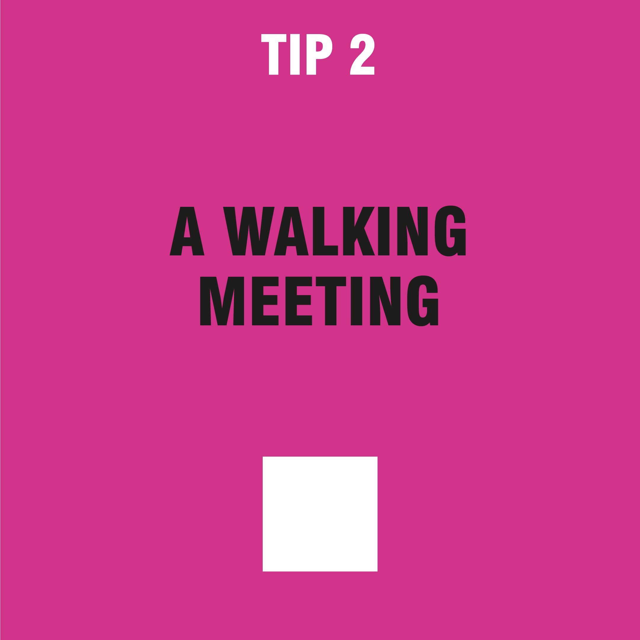 Tip 2 A Walking meeting