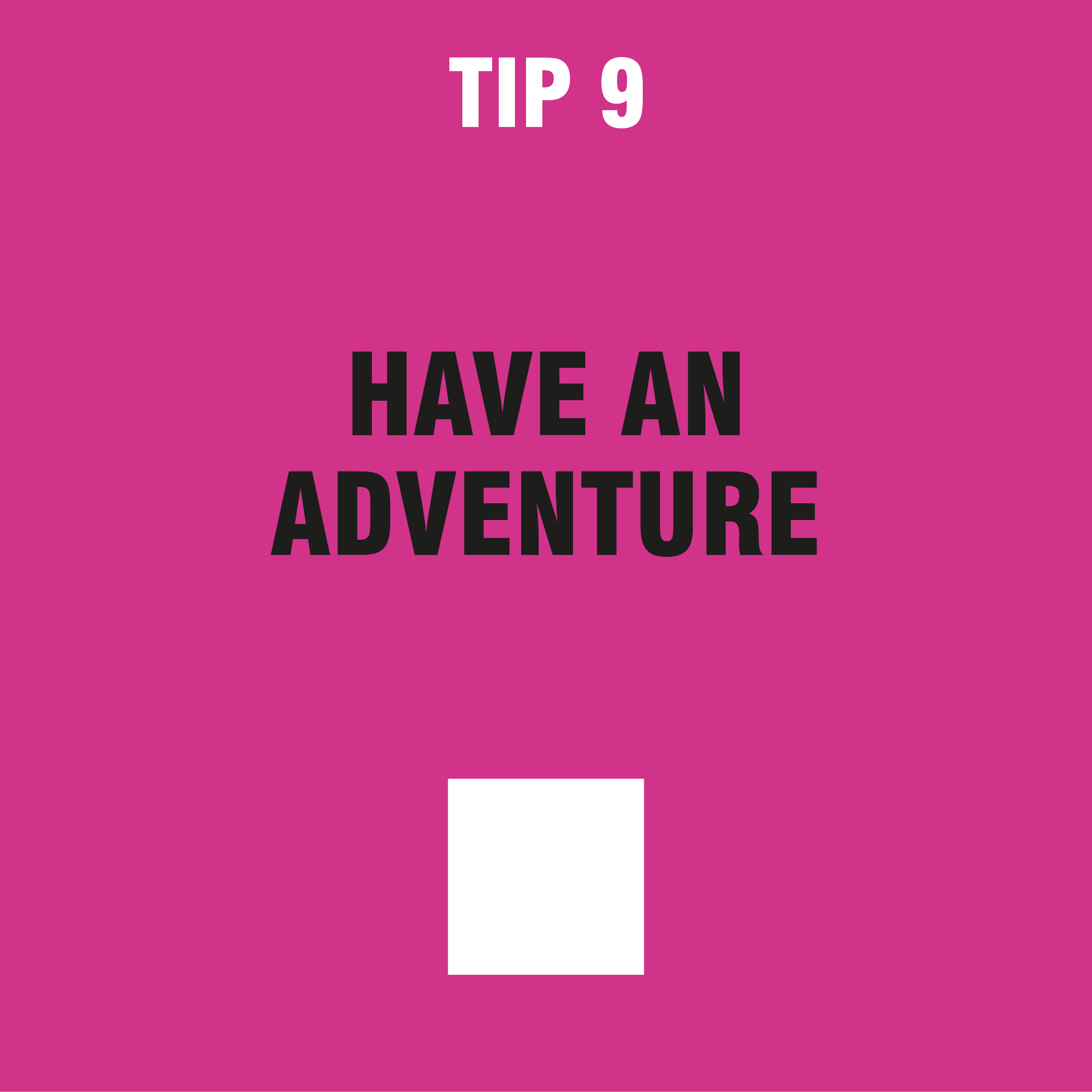 tip 9 have an adventure