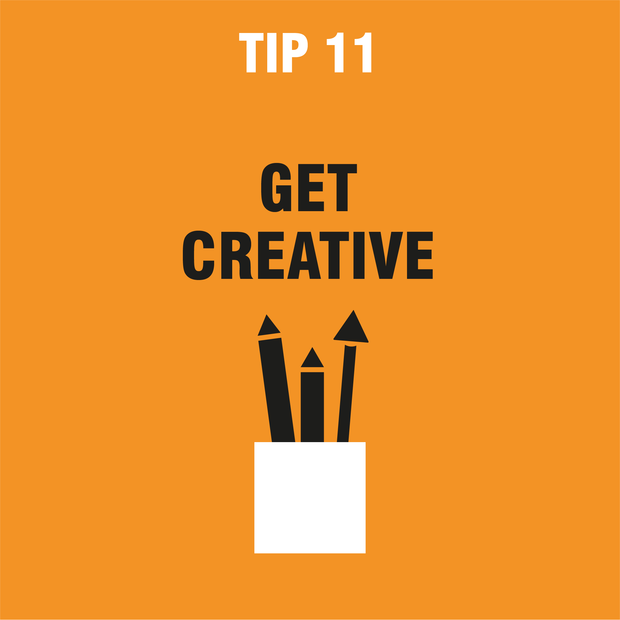 tip 11 get creative